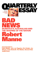 Quarterly Essay 43: Bad News: Murdoch's Australian and the Shaping of the Nation