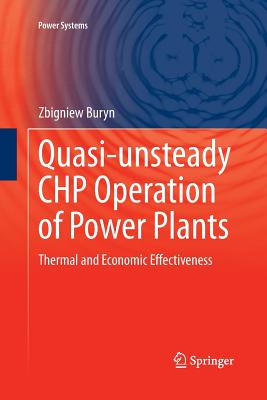 Quasi-Unsteady Chp Operation of Power Plants: Thermal and Economic Effectiveness - Buryn, Zbigniew