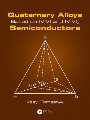 Quaternary Alloys Based on IV-VI and IV-VI2 Semiconductors - Tomashyk, Vasyl