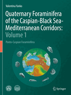 Quaternary Foraminifera of the Caspian-Black Sea-Mediterranean Corridors: Volume 1: Ponto-Caspian Foraminifera