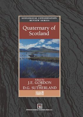 Quaternary of Scotland - Gordon, J E (Editor), and Sutherland, D G (Editor)