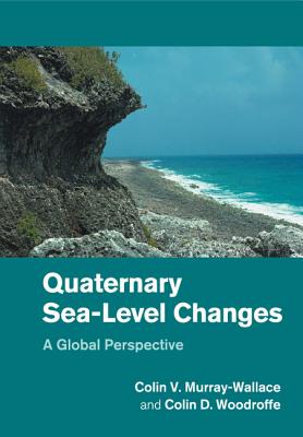 Quaternary Sea-Level Changes - Murray-Wallace, Colin V, and Woodroffe, Colin D