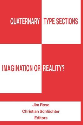 Quaternary Type Sections: Imagination or Reality? - Rose, J (Editor), and Schluechter, Ch S (Editor)