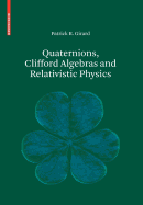Quaternions, Clifford Algebras and Relativistic Physics - Girard, Patrick