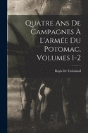 Quatre Ans De Campagnes  L'arme Du Potomac, Volumes 1-2