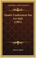 Quatre Conferences Sur Les Juifs (1901)