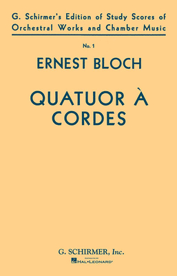 Quatuor a Cordes (String Quartet): Study Score - Bloch, Ernest (Composer)