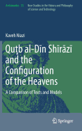 Qub al-Din Shirazi and the Configuration of the Heavens: A Comparison of Texts and Models
