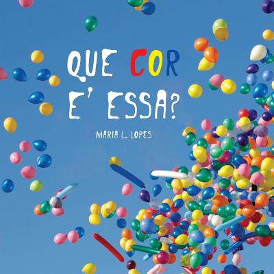 Que Colour E Essa?: Livro de Crianca - Lopes Da Silva Author, Mrs Maria Lourdes