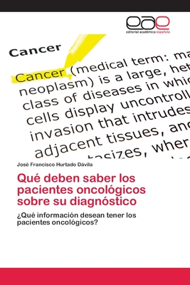 Que Deben Saber Los Pacientes Oncologicos Sobre Su Diagnostico - Hurtado Dvila, Jos? Francisco