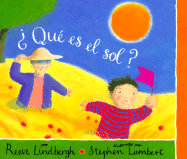 Que Es el Sol? - Lindbergh, Reeve, and Uribe, Veronica (Translated by)