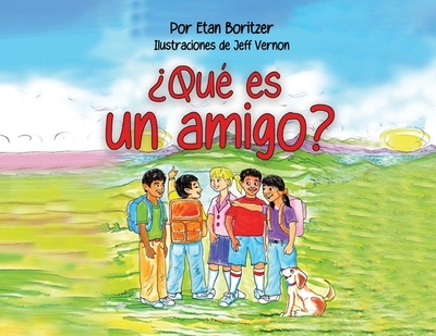 Que es un amigo? - Boritzer, Etan, and Vernon, Jeff (Illustrator)