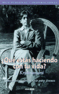 Que Estas Haciendo Con Tu Vida?: What Are You Doing with Your Life? Teen Books on Living Volume 1 - Krishnamurti, Jiddu, and Carlson, Dale (Editor)