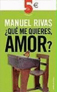 Que Me Quieres, Amor?