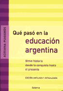 Que Paso En La Educacion Argentina: Breve Historia Desde La Conquista Hasta El Presente - Puiggros, Adriana