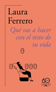 Que Vas a Hacer Con El Resto de Tu Vida / What Will You Do with the Rest of Your Life?