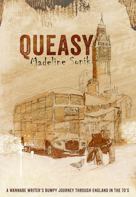 Queasy: A Wannabe Writer's Bumpy Journey Through England in the '70s - Sonik, Madeline