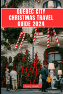 Quebec City Christmas Guide 2024