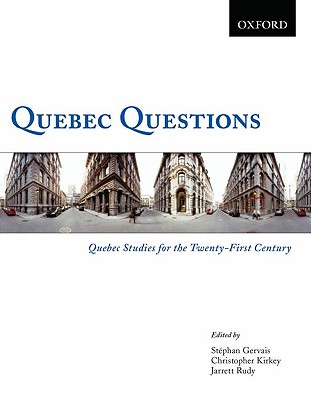 Quebec Questions: Quebec Studies for the Twenty-First Century - Rudy, Jarrett, and Gervais, Stephan, and Kirkey, Christopher