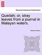 Quedah; Or, Stray Leaves from a Journal in Malayan Waters.