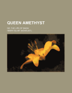 Queen Amethyst; Or, the Lips of Snow