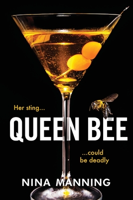 Queen Bee: A brand new addictive psychological thriller from the author of The Bridesmaid - Manning, Nina