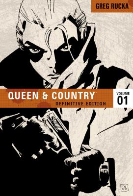 Queen & Country Vol. 1, 1: Definitive Edition - Rucka, Greg