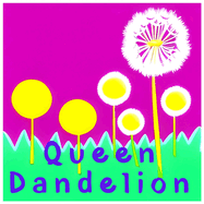 Queen Dandelion: The Unseen Heroine of Spring: A Tale of Worth and Wonder for Bees and Flowers Alike