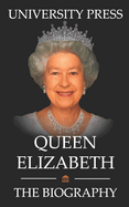 Queen Elizabeth Book: The Biography of Queen Elizabeth II