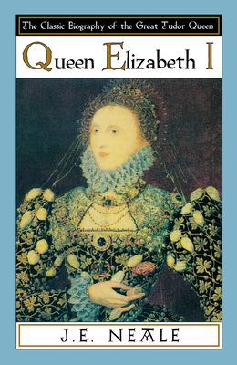 Queen Elizabeth I - Neale, J.E.
