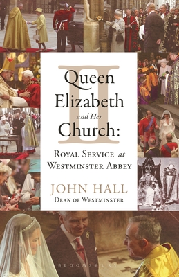 Queen Elizabeth II and Her Church: Royal Service at Westminster Abbey - Hall, John
