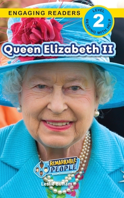 Queen Elizabeth II: Remarkable People (Engaging Readers, Level 2) - Buffam, Leslie, and Roumanis, Alexis (Editor), and Lee, Ashley (Editor)