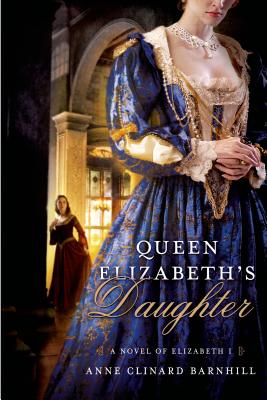 Queen Elizabeth's Daughter - Barnhill, Anne Clinard