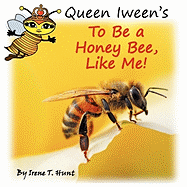 Queen Iween's to Be a Honey Bee, Like Me!