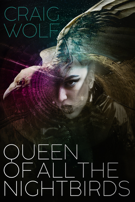 Queen of All the Nightbirds - Wolf, Craig