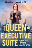 Queen of Executive Suite: Fight for Female Leadership