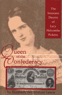 Queen of the Confederacy: The Innocent Deceits of Lucy Holcombe Pickens
