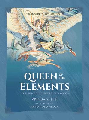 Queen of the Elements: An Illustrated Series Based on the Ramayana - Sheth, Vrinda, and Goldman, Robert P., Dr. (Foreword by)