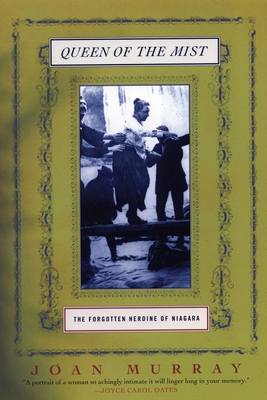 Queen of the Mist: The Forgotten Heroine of Niagara - Murray, Joan