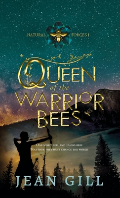 Queen of the Warrior Bees: One misfit girl and 50,000 bees - Gill, Jean
