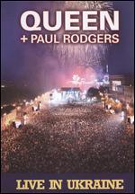 Queen + Paul Rodgers: Live in Ukraine