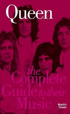 Queen: The Complete Guide to Their Music. Martin Power - Power, Martin