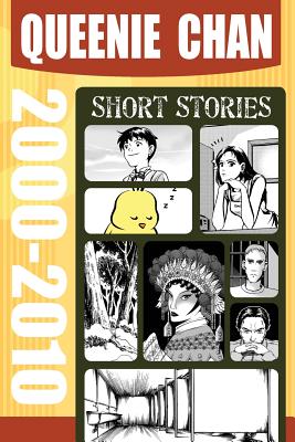 Queenie Chan: Short Stories 2000-2010 - 