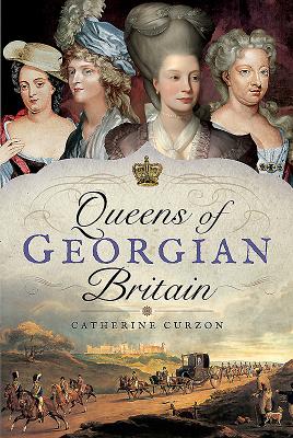 Queens of Georgian Britian - Curzon, Catherine