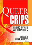 Queer Crips: Disabled Gay Men and Their Stories