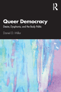 Queer Democracy: Desire, Dysphoria, and the Body Politic