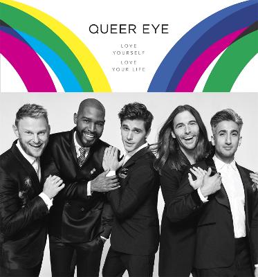 Queer Eye: Love Yourself, Love Your Life - Porowski, Antoni, and France, Tan, and Ness, Jonathan Van
