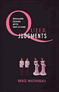 Queer Judgments: Homosexuality, Expression, and the Courts in Canada