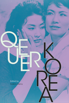 Queer Korea - Henry, Todd a (Editor)