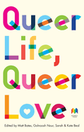 Queer Life, Queer Love: An anthology